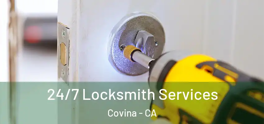 24/7 Locksmith Services Covina - CA