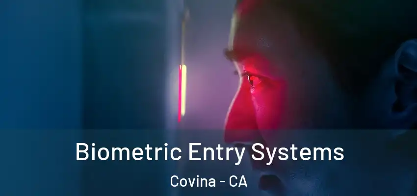Biometric Entry Systems Covina - CA