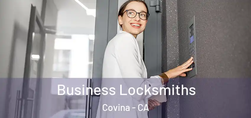 Business Locksmiths Covina - CA