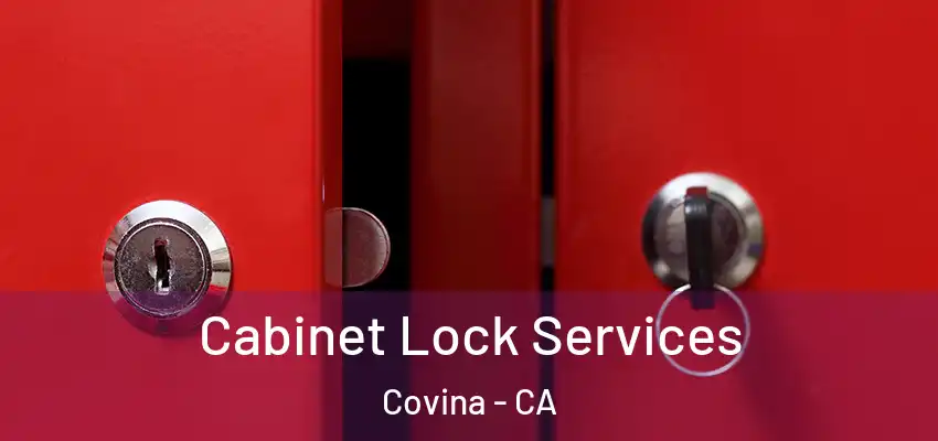 Cabinet Lock Services Covina - CA