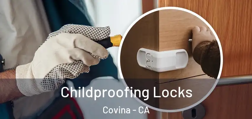 Childproofing Locks Covina - CA