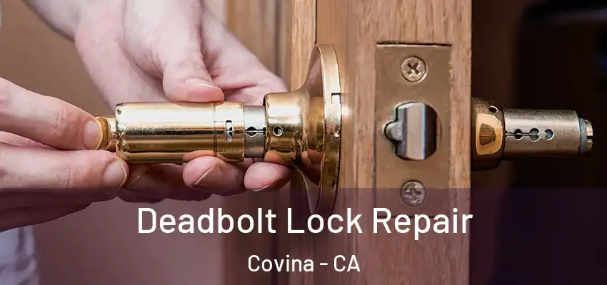 Deadbolt Lock Repair Covina - CA