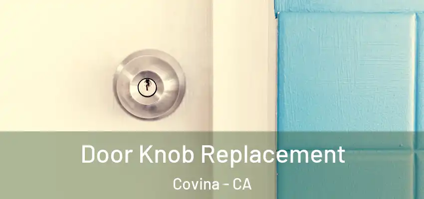Door Knob Replacement Covina - CA