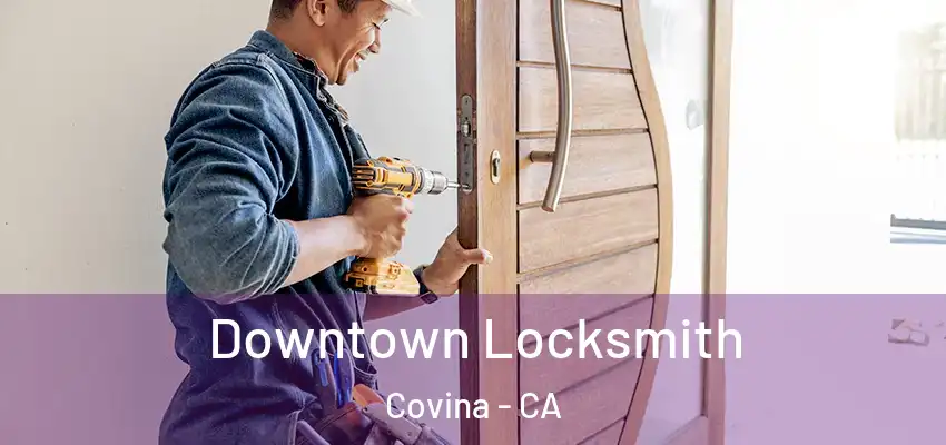  Downtown Locksmith Covina - CA