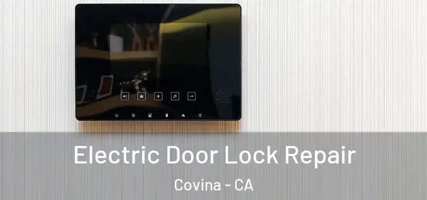  Electric Door Lock Repair Covina - CA