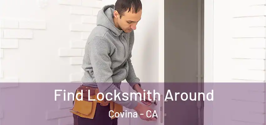 Find Locksmith Around Covina - CA