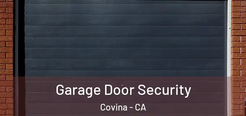  Garage Door Security Covina - CA