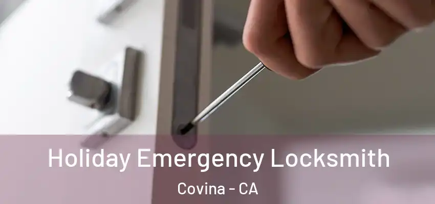  Holiday Emergency Locksmith Covina - CA