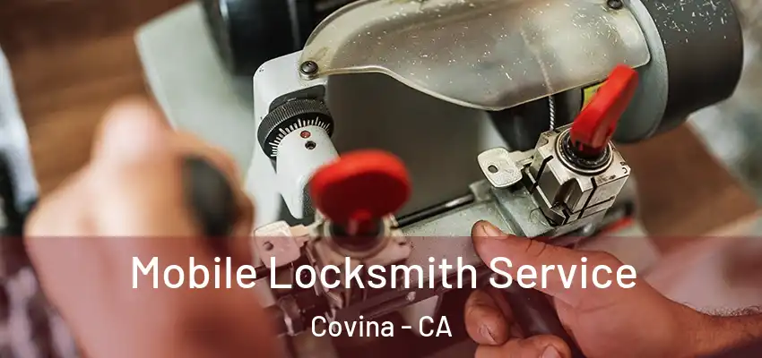 Mobile Locksmith Service Covina - CA