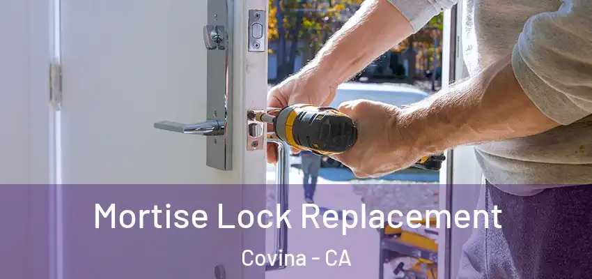 Mortise Lock Replacement Covina - CA