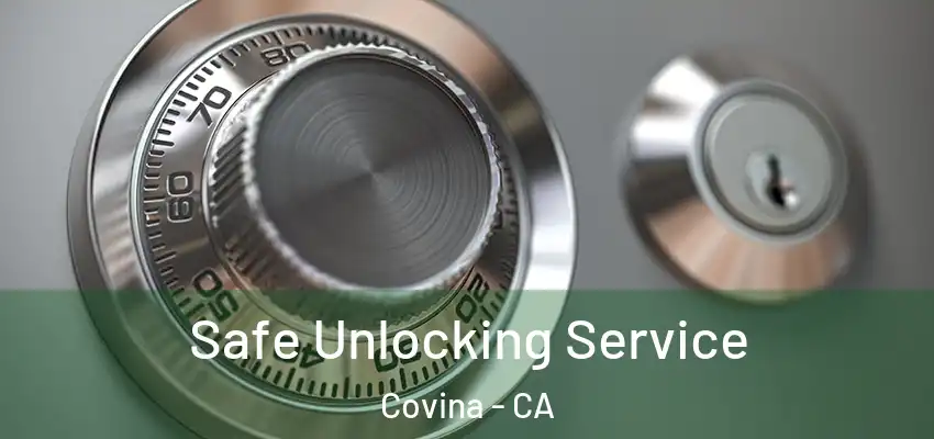  Safe Unlocking Service Covina - CA