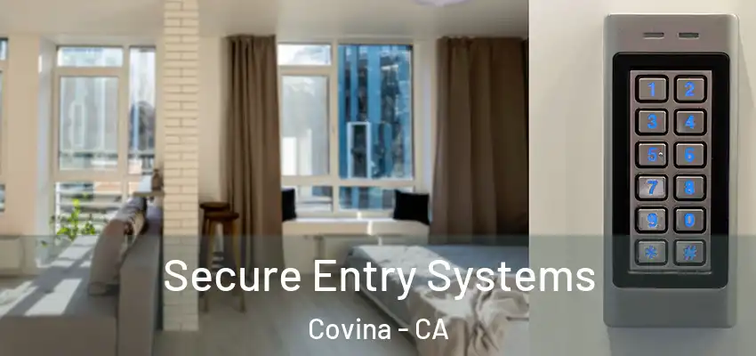 Secure Entry Systems Covina - CA